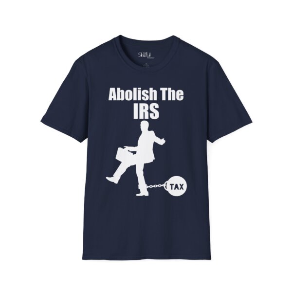 Abolish The IRS Softstyle T-Shirt - Image 27